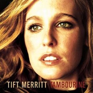 Tambourine (album cover courtesy of Tift Merritt)